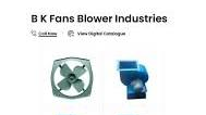 B K Fans & Blower Industries B K Fans & Blower Industries
